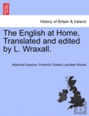 The English At Home, Translated And Edited By L. Wraxall.