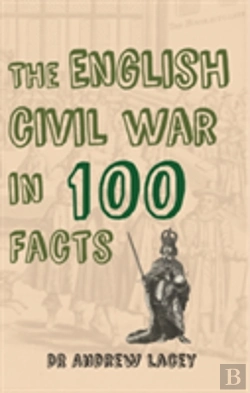 Bertrand.pt - The English Civil War In 100 Facts