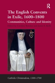 The English Convents In Exile, 1600â€“1800