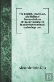 The English, Dionysian, And Hellenic Pronunciations Of Greek