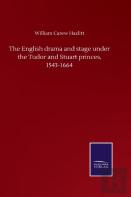 The English Drama And Stage Under The Tudor And Stuart Princes, 1543-1664