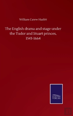Bertrand.pt - The English Drama And Stage Under The Tudor And Stuart Princes, 1543-1664