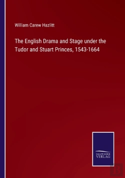Bertrand.pt - The English Drama And Stage Under The Tudor And Stuart Princes, 1543-1664