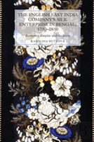 The English East India Company'S Silk Enterprise In Bengal, 1750-1850