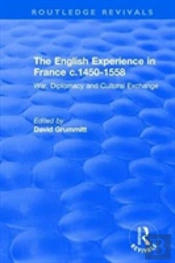 The English Experience In France C.1450-1558