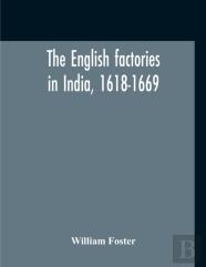 The English Factories In India, 1618-1669