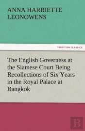 The English Governess At The Siamese Court Being Recollections Of Six Years In The Royal Palace At Bangkok