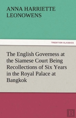Bertrand.pt - The English Governess At The Siamese Court Being Recollections Of Six Years In The Royal Palace At Bangkok
