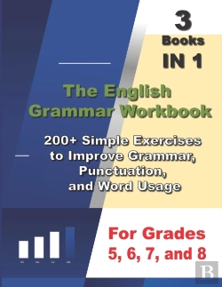 Bertrand.pt - The English  Grammar Workbook , 3 Books In 1, 200+ Simple Exercises  To Improve Grammar,  Punctuation,  And Word Usage, For Grades  5, 6, 7, And 8
