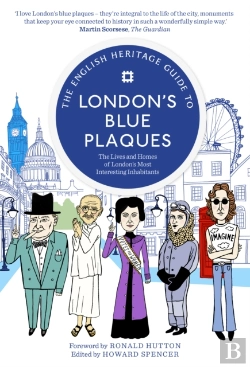 Bertrand.pt - The English Heritage Guide To London'S Blue Plaques