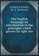 The English Language An Introduction To The Principles Which Govern Its Right Use