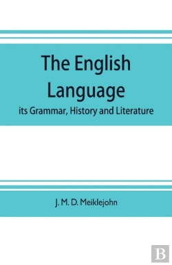 Bertrand.pt - The English Language; Its Grammar, History And Literature