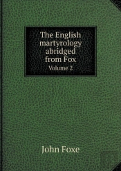 The English Martyrology Abridged From Fox Volume 2