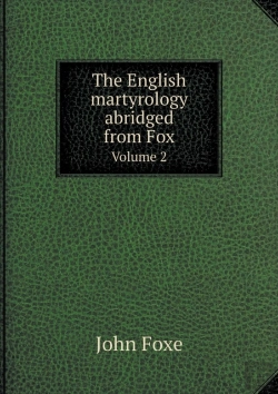 Bertrand.pt - The English Martyrology Abridged From Fox Volume 2