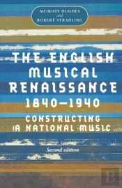 The English Musical Renaissance, 1840â€“1940