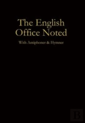 The English Office Noted With Antiphoner And Hymner