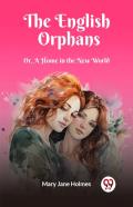 The English Orphansor, A Home In The New World (Edition2023)
