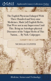 The English Physician Enlarged With Thre