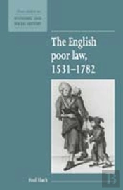 The English Poor Law, 1531â€“1782