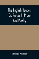 The English Reader, Or, Pieces In Prose And Poetry