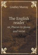 The English Reader Or, Pieces In Prose And Verse