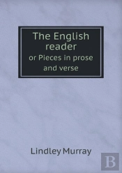 The English Reader Or Pieces In Prose And Verse