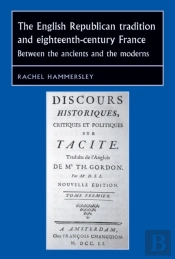 The English Republican Tradition And Eighteenth-Century France