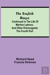 The English Rogue: Continued In The Life