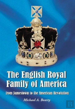 Bertrand.pt - The English Royal Family Of America, From Jamestown To The American Revolution