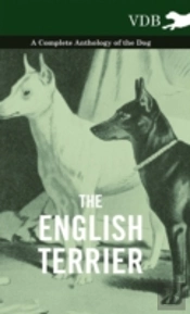 The English Terrier - A Complete Anthology Of The Dog
