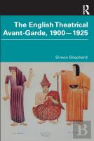 The English Theatrical Avant-Garde 1900-1925