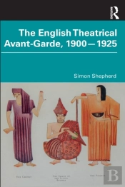 The English Theatrical Avant-Garde 1900-1925