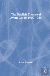 The English Theatrical Avant-Garde 1900-1925