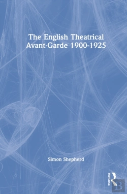 Bertrand.pt - The English Theatrical Avant-Garde 1900-1925