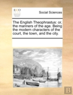 Bertrand.pt - The English Theophrastus: Or, The Manner