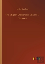 The English Utilitarians, Volume I.