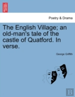 Bertrand.pt - The English Village; An Old-Man'S Tale Of The Castle Of Quatford. In Verse.