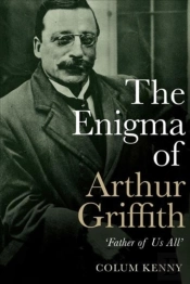 The Enigma Of Arthur Griffith