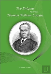 The Enigma That Was Thomas William Cowan