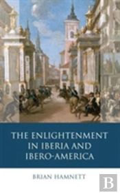 The Enlightenment In Iberia And Ibero-America
