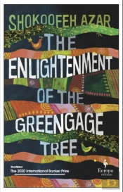 The Enlightenment Of The Greengage Tree: Shortlisted For The International Booker Prize 2020