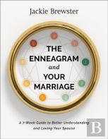 The Enneagram And Your Marriage Â€“ A 7â€“Week Guide To Better Understanding And Loving Your Spouse