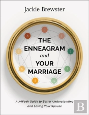 The Enneagram And Your Marriage Â€“ A 7â€“Week Guide To Better Understanding And Loving Your Spouse