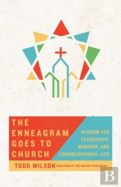 The Enneagram Goes To Church Â€“ Wisdom For Leadership, Worship, And Congregational Life