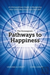 The Enneagram: Pathways To Happiness: An Extraordinary Guide To Realigning Your Life & Becoming Your Best Self