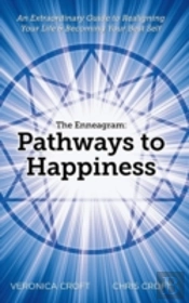 The Enneagram: Pathways To Happiness: An Extraordinary Guide To Realigning Your Life & Becoming Your Best Self