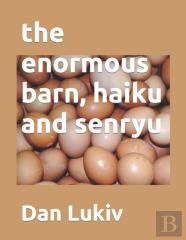 The Enormous Barn, Haiku And Senryu