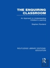 The Enquiring Classroom (Rle Edu O)