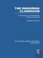 The Enquiring Classroom (Rle Edu O)