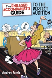 The Enraged Accompanist'S Guide To The Perfect Audition